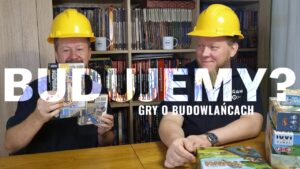 Gry o budowaniu - czyli śladami polskich budowlańców