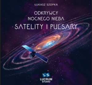 Odkrywcy nocnego nieba: Satelity i pulsary